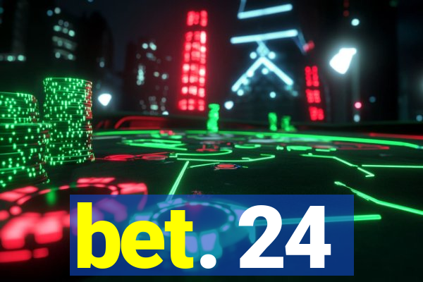 bet. 24
